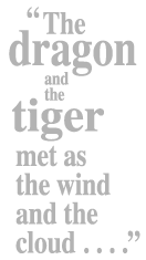 The dragon and the tiger met as the wind and the cloud.
